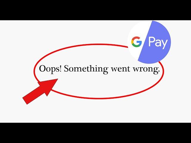 Google Pay - Oops! Something Went Wrong Error On Android & Ios | SP SKYWARDS