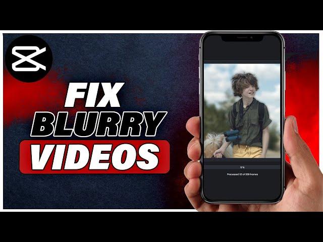 How To Fix Blurry Video In Capcut (100% Working)