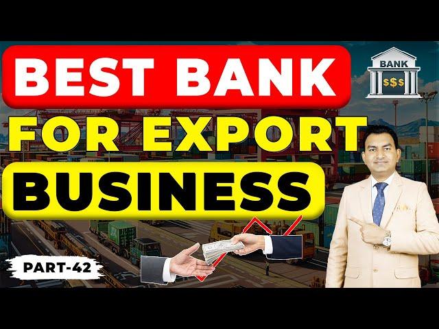 Export Import Business के लिए कैसे Bank Select करे ?? | Best Bank for Export Business !!