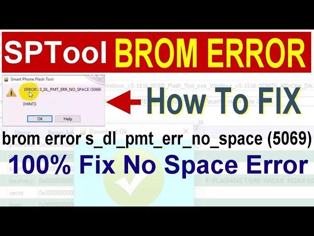 BROM ERROR S DL PMT ERR NO SPACE 5069 |  brom error s_dl_pmt_err_no_space (5069) SP Flash Tool Error