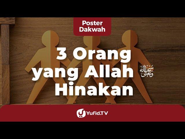 3 Orang yang Allah Hinakan - Poster Dakwah Yufid TV