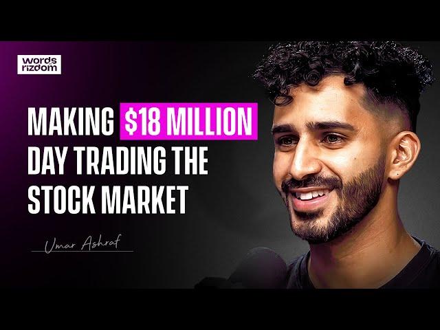 Umar Ashraf: Making $18 Million Day Trading | WOR Podcast EP.70