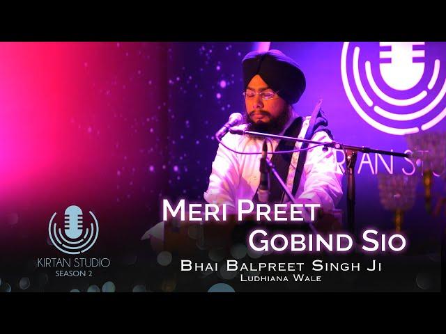 Gurbani Kirtan | Kirtan Studio | Meri Preet Gobind Sio | Bhai Balpreet Singh Ludhiana Wale | S2 E2