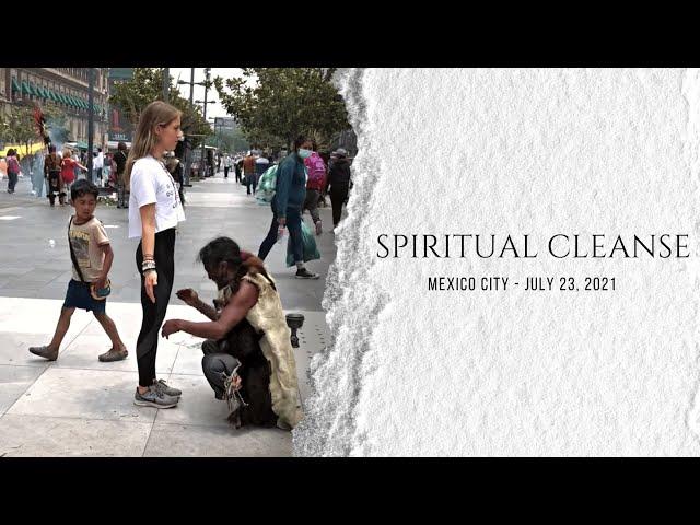Receiving a CRAZY Spiritual Cleanse in Mexico City.