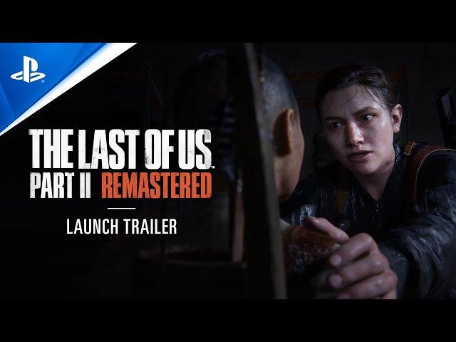 The Last of Us Part II Remastered Launch Trailer