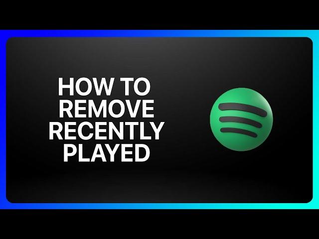 How To Remove Recently Played On Spotify Tutorial