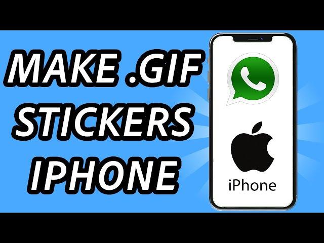 How to make Gif stickers on Whatsapp iPhone (FULL GUIDE)