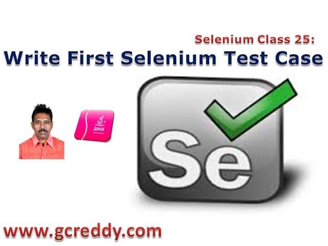 Selenium 25: Write first Selenium Test Case and Execute