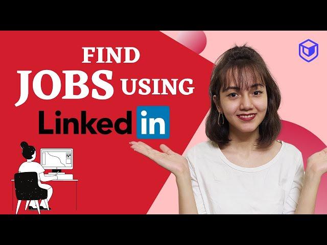 HOW TO USE LINKEDIN TO FIND A JOB 2021
