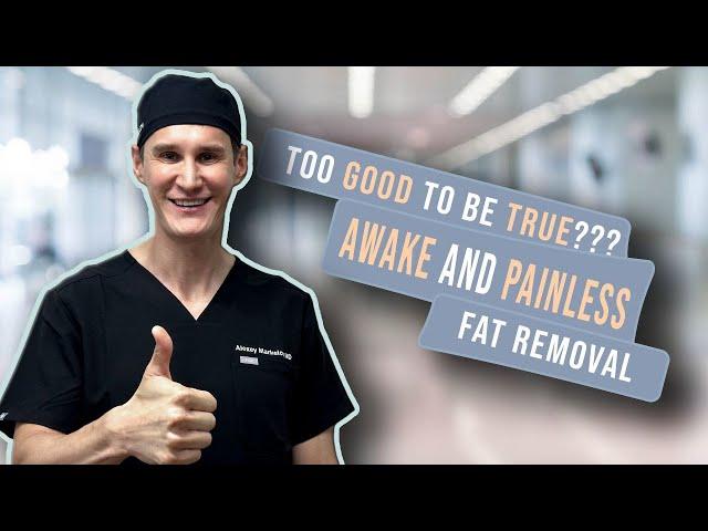 Awake and Painless Fat Removal: Too Good to be True???