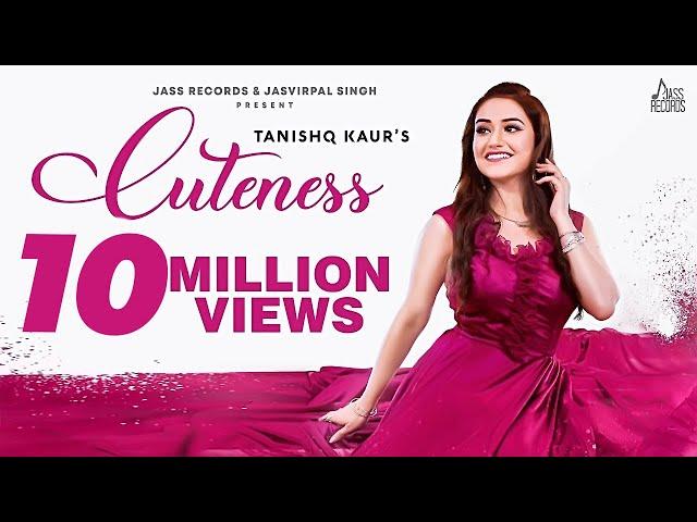 Cuteness - (Full HD) | Tanishq Kaur | Desi Crew | Punjabi Songs 2019