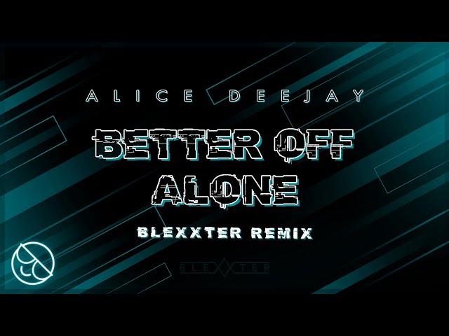 Alice Deejay - Better Off Alone (Blexxter Remix)