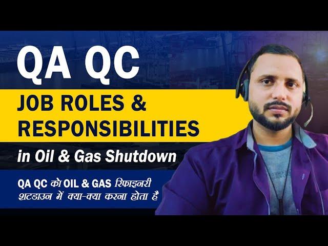 QA QC Engineer or Inspector Job Roles and Responsibilities Work in Oil and Gas Refinery Shutdown