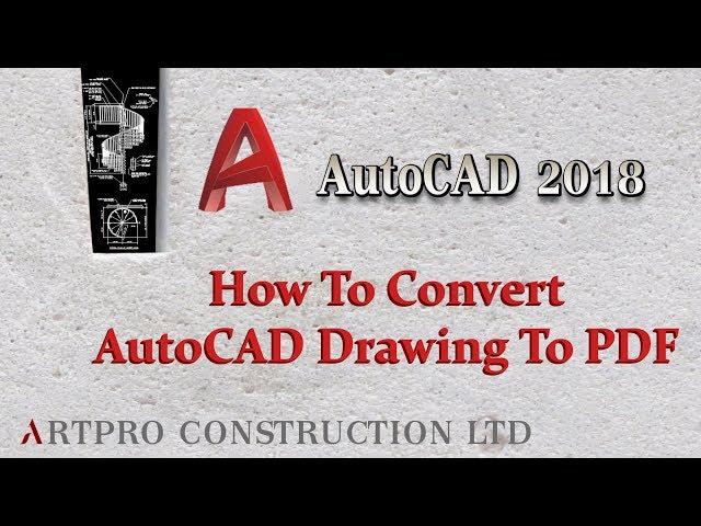 How To Convert Autocad Drawing To PDF, AutoCAD 2018