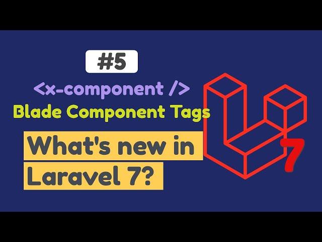 #5 - Blade Component Tags in Laravel 7