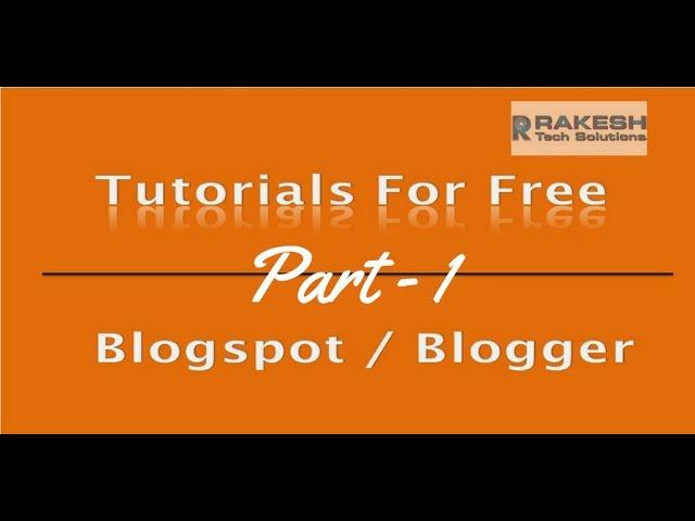 Free Blogger Tutorial | blogger tutorials for beginners Part - 1 | Rakesh Tech Solutions