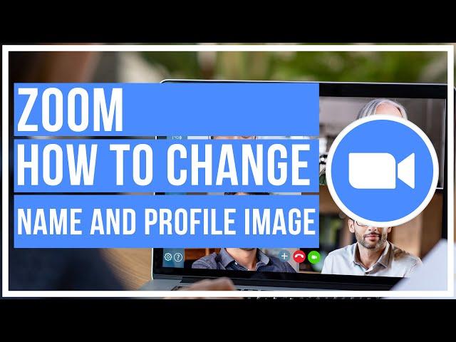 How To Change Your Name and Profile Image In Zoom