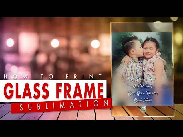 How to Print your Photo on a Glass Frame - Glass Frame Sublimation