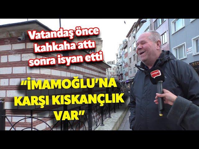 "İmamoğlu'na karşı kıskançlık var" Vatandaş sokak röportajında önce kahkaha attı sonra isyan etti