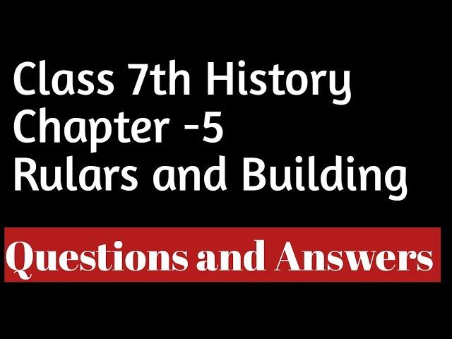 Class 7th History || Chapter - 5 Rulers and Building || Questions and Answers