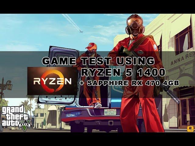 AMD Ryzen 5 1400 + RX 470 4GB Tested in GTA V @ 1080p Ultra Settings