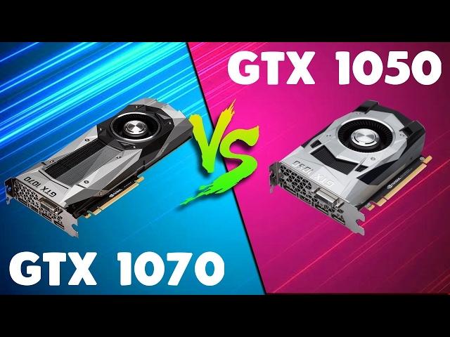 GTX 1070 vs GTX 1050 Comparison