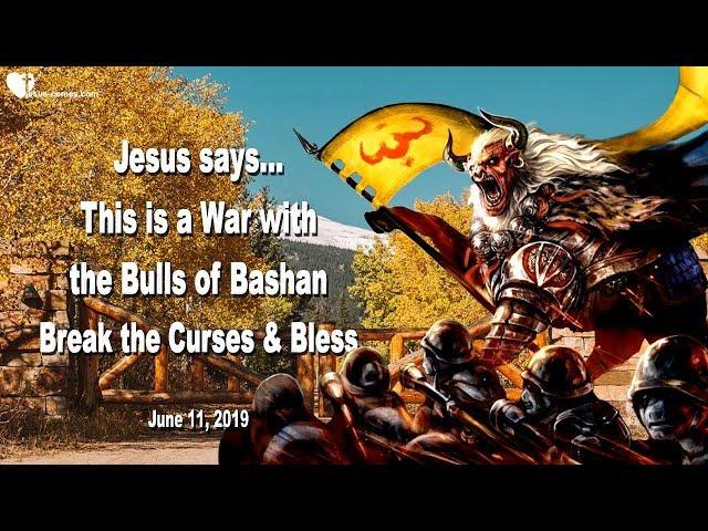 This is a War with the Bulls of Bashan !... Break the Curses & Bless ️ Love Letter from Jesus