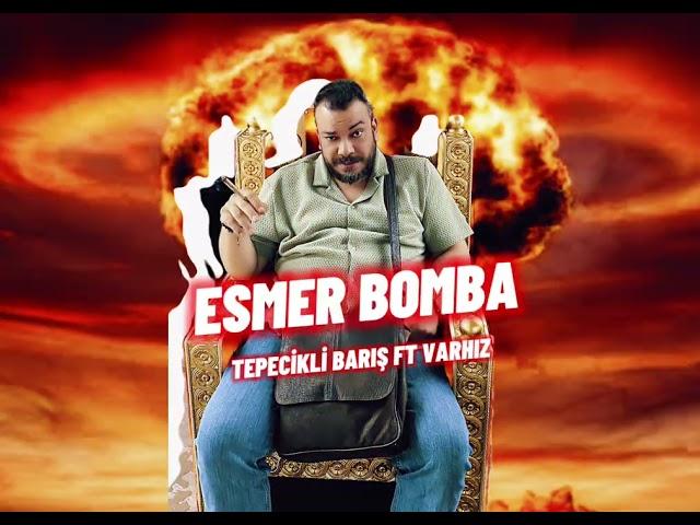 ESMER BOMBA TEPECİKLİ BARIŞ (ft.VARHIZ)