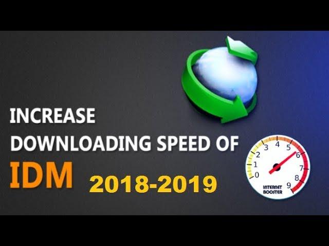 How to Increase IDM downloading Speeds by 10x ||Latest 2019