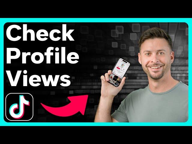 How To Check Profile Views On TikTok