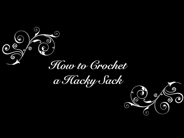 How to Crochet a Hacky Sack