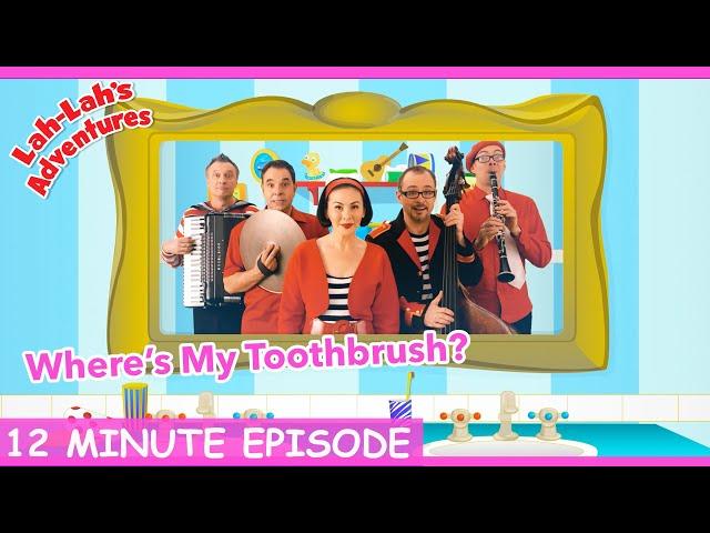 🟢Where's My Toothbrush? | Episode | Lah-Lah's Adventures