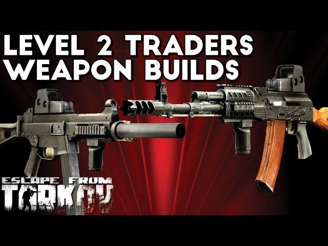 Level 2 Traders Weapon Builds | Escape From Tarkov