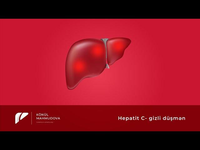 Hepatoloq - Terapevt Dr. Könül Mahmudova - Hepatit C - gizli düşmən