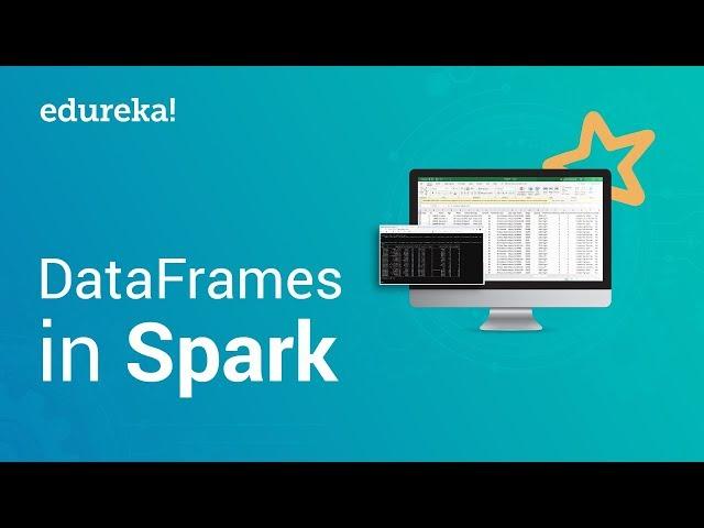 Spark DataFrame Tutorial | Creating DataFrames In Spark | Apache Spark Tutorial | Edureka