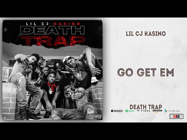 Lil Cj Kasino - Go Get Em (Death Trap)