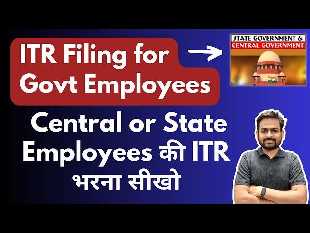 ITR Filing Online for Government Employees | Government Employees ITR Filing Central or State Govt