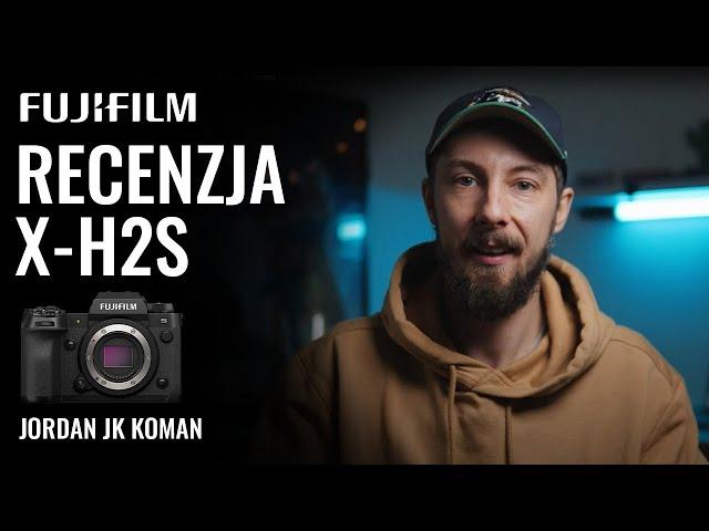 Fujifilm X-H2S - recenzja Jordan JK Koman