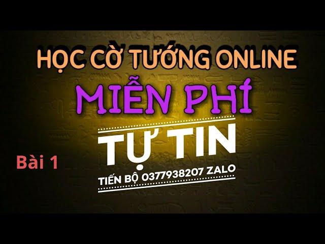 bài 1 dạy cờ tướng online hoàn toàn miễn phí cho các bạn yêu cờ -lớp học cờ mr bill