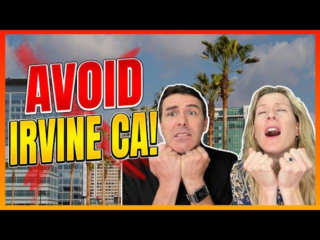 AVOID Moving to IRVINE California … UNLESS You Can Handle These 5 NEGATIVES