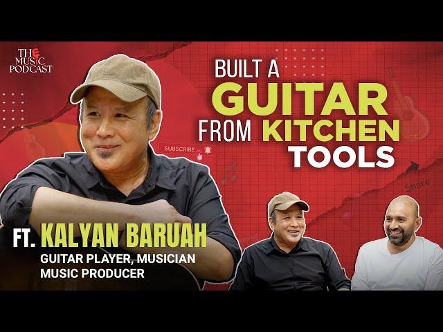 Kalyan Baruah | The Music Podcast: North-East, Guitar Techniques, KK, Band, Bollywood & more