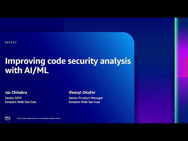 AWS re:Inforce 2023 - Improving code security analysis with AI/ML (APS222)