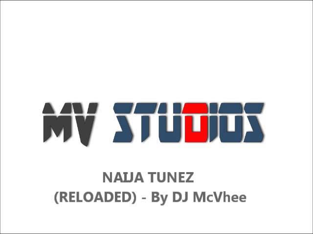 Naija Tunez (Reloaded) - By DJ McVhee