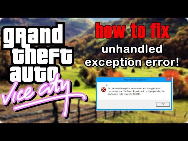 GTA Vice City - How to Fix - Unhandled Exception Error!