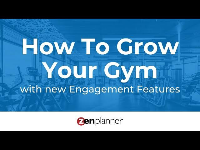 How to Grow Your Gym with Zen Planner's New Engagement Features