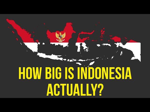 Indonesia - How Big is Indonesia   Actually?