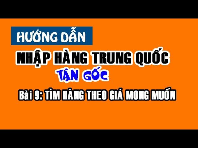 Hướng Dẫn Cách Order Taobao Từ A-Z | Bài 9 tìm hàng taobao theo giá mong muốn | Nhập Hàng Trung Quốc