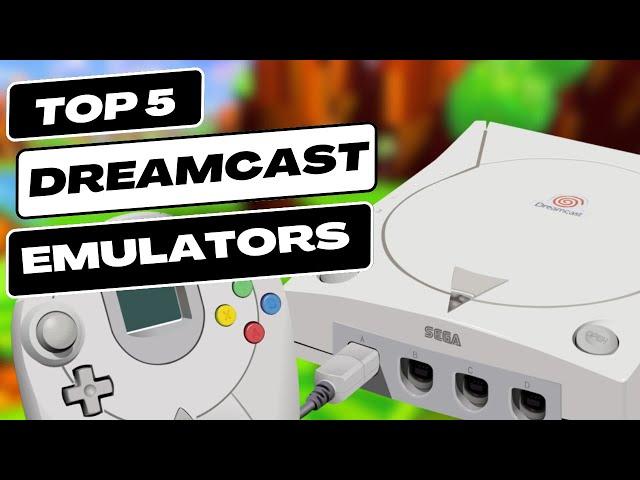 Top 5 Dreamcast Emulators