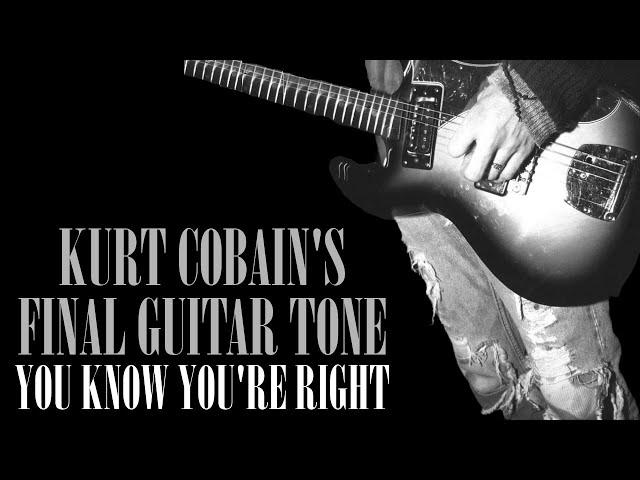 Kurt Cobain's Final Guitar Tone | Recreating Nirvana You Know You're Right | Amp & Pedal Settings