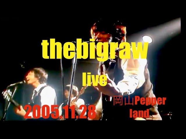 【Call Me Back Again】〜【The Midnight Special Love】thebigraw  Live 2005.11.28 岡山Pepper land